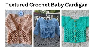 easy textured crochet baby cardigan